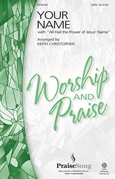 Your Name W/all Hail The Power Of Jesus by Baloche Paul - Christopher Keith - Paul Baloche for SATB