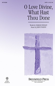 O Love Divine What Hast Thou Done by Purifoy John for SATB