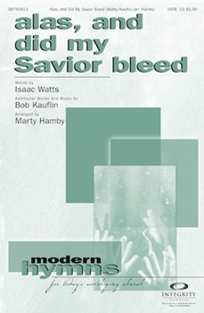 Alas And Did My Savior Bleed by Kauflin Bob - Hamby Marty - for SATB