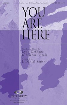 You Are Here by Neale and Deshazo - Smith J Daniel - for SATB