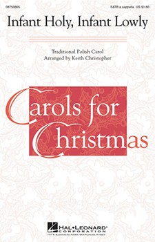 Infant Holy Infant Lowly by - Christopher Keith - for SATB