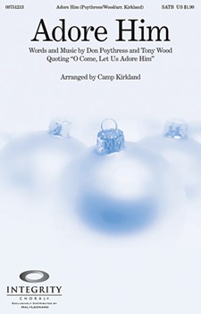 Adore Him by Wood Tony - Kirkland Camp - for SATB