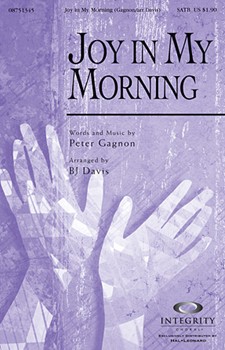 Joy In My Morning by Gagnon Peter - Davis B J - for SATB