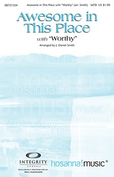 Awesome In This Place W/worthy by - Smith J Daniel - for SATB
