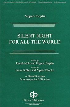 Silent Night For All The World by Gruber and Choplin for SAB
