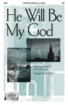 He Will Be My God by McGowan Dan - Wright Hal - for SATB