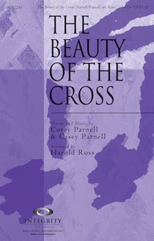 Beauty Of The Cross by Parnell Casey and Cor - Ross Harold - for SATB