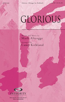 Glorious by Altrogge Mark - Kirkland Camp - for SATB