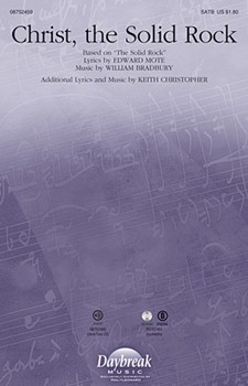 Christ The Solid Rock by Bradbury William B - Christopher Keith - for SATB