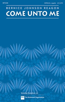 Come Unto Me by Reagon Bernice Sweet Honey In The R for SATB