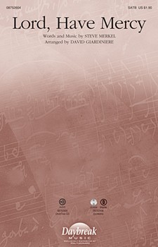 Lord Have Mercy by Merkel Steve - Giardiniere David - Michael W. Smith for SATB