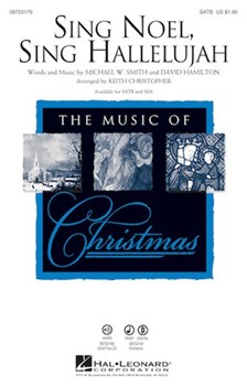Sing Noel Sing Hallelujah by Smith M W and Hamilto - Christopher Keith - Michael W. Smith for SATB