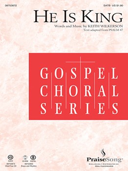 He Is King by Wilkerson Keith for SATB