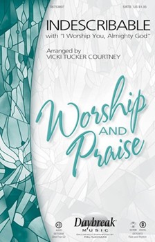 Indescribable W/i Worship You Almighty.. by Wood Sondra Corbett - Courtney Vicki Tucker - for SATB
