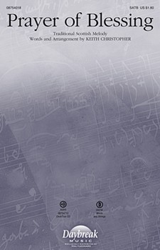 Prayer Of Blessing by Traditional Scottish - Christopher Keith - for SATB