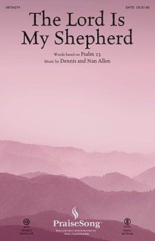 Lord Is My Shepherd by Allen Dennis and Nan for SATB