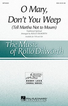 O Mary Don't You Weep ( Tell Martha Not To Mourn ) by - Dilworth Rollo - for SSA