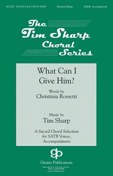 What Can I Give Him by Sharp Tim - Memley Kevin - for SATB and Piano
