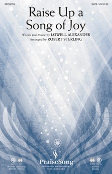 Raise Up A Song Of Joy by Alexander Lowell - Sterling Robert - for SATB