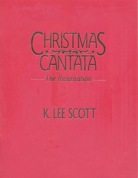 Christmas Cantata by Scott K Lee - K. Lee Scott - for SATB