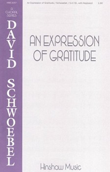 Expression Of Gratitude by Schwoebel for SATB