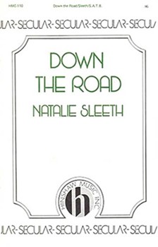 Down The Road by Sleeth Natalie for SATB