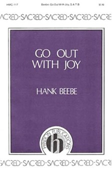 Go Out With Joy by Beebe for SATB