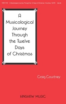 Musicological Journey Through the Twelve Days of Christmas by - Courtney Craig - for SATB