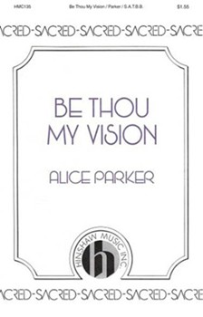 Be Thou My Vision by Parker Alice - Parker Alice - for SATB