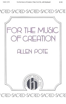 For The Music Of Creation by Pote Allen for SATB