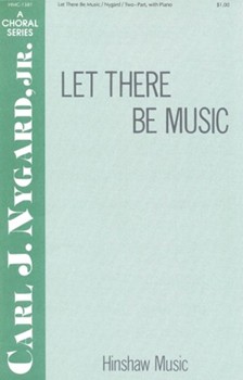 Let There Be Music by Nygard Jr Carl J for 2-Part
