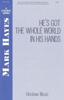 He's Got The Whole World In His Hands by - Hayes Mark - for 2-Part