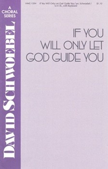 If You Will Only Let God Guide You by Neumark - Schwoebel David - for SATB