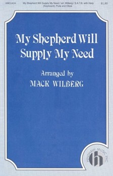My Shepherd Will Supply My Need by - Wilberg Mack - for SATB