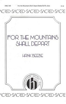 For The Mountains Shall Depart by Beebe for SATB