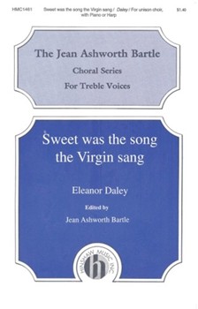 Sweet Was The Song The Virgin Sang by Daley Eleanor for Unison