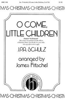 O Come Little Children by Schulz Johann Abraham Peter - Fritschel James - for SATB