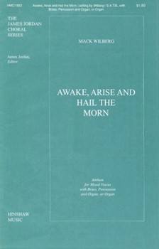 Awake Arise And Hail The Morn by - Mack Wilberg - for SATB