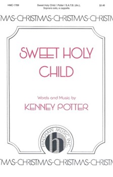 Sweet Holy Child by Potter Kenney for SATB a cappella