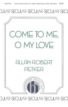 Come To Me O My Love by Petker Allan Robert for TBB