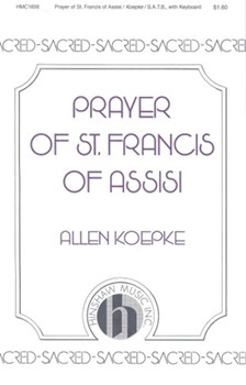 Prayer Of St Francis Of Assisi by Koepke Allen for SATB