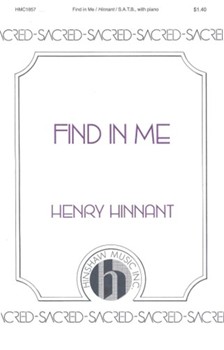 Find In Me by Hinnant Henry for SATB