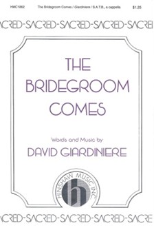 Bridegroom Comes by Giardiniere David for SATB a cappella