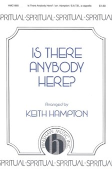 Is There Anybody Here by Spiritual - Hampton Keith - for SATB a cappella