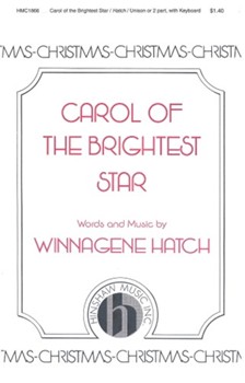 Carol Of The Brightest Star by Hatch Winnagene for Unison/2-Part