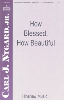 How Blessed How Beautiful by Nygard Jr Carl J for SATB