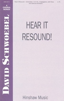 Hear It Resound by Schwoebel David for SATB