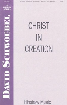 Christ In Creation by Schwoebel David for SATB