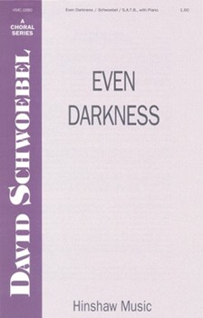 Even Darkness by Schwoebel David for SATB