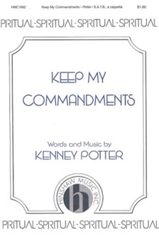 Keep My Commandments by Potter Kenney for SATB a cappella
